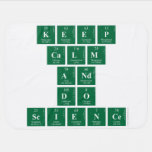 Keep
 CALM
 AND
 DO
 SCIENCE  Baby Blanket