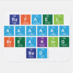 rafael
 aaaaaa
 breaking
 bad  Baby Blanket
