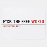 F*CK THE FREE  Baby Blanket