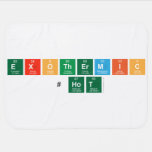 Exothermic
  #HOT  Baby Blanket