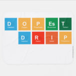 DOPEST
 DRIP
   Baby Blanket