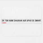 ek toh hum Chauhan Aur upar se Smart  Baby Blanket