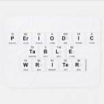 Periodic
 Table
 Writer  Baby Blanket