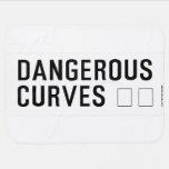 DANGEROUS  CURVES 😉  Baby Blanket