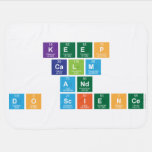 Keep
 Calm
 and
 Do Science  Baby Blanket