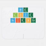 We
 Love
 Science
 
 
   Baby Blanket