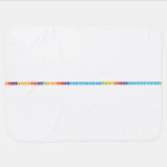 HHeLiBeBC|N|OFNeNaMgAlSiPS|ClArKCaScTiVCrMnFeCoNiCuZnGaGeAsSeBrKrRbSrYZrNbMoTcRuRhPdAgCdIn  Baby Blanket