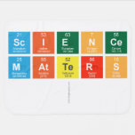 Science
 Matters
   Baby Blanket