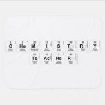 Chemistry
 teacher   Baby Blanket