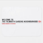 Welcome to  the Falmouth Gardens NEighbourhood  Baby Blanket