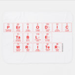 Periodic
 Table
 Writer  Baby Blanket