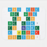 Why did 
 the acid
  go to 
 the gym? 
  To become 
 a buffer 
 solution!   Baby Blanket