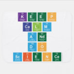 Keep
 Calm
 and
 Do
 Science  Baby Blanket