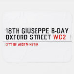 18th Giuseppe B-Day OXFORD STREET  Baby Blanket