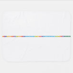  HHeLiBeBC|N|OFNeNaMgAlSiPS|ClArKCaScTiVCrMnFeCuZnGaGeAsSeBrKrRbSrYZrNbMoTcRuRhPdHgCdInSnSbTeIXeCsBaLaCePrNdPmSm  Baby Blanket