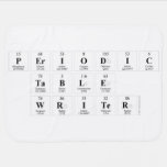 Periodic
 Table
 Writer  Baby Blanket
