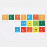 Periodic
 Table
 Writer  Baby Blanket