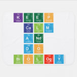 KEEP 
 CALM
 AND 
 DO 
 BIOLOGY  Baby Blanket