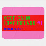 keep Calm Love Ireland  Baby Blanket