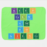 KEEP
 CALM
 AND
 DO
 SCIENCE  Baby Blanket