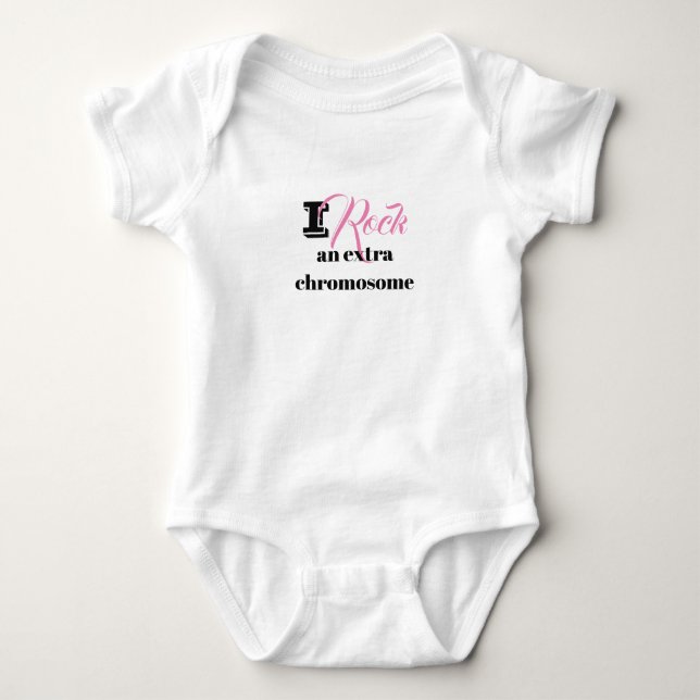 Baby body suit "I rock an extra chromosome" Baby Bodysuit (Front)