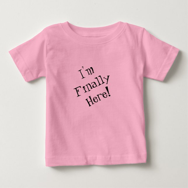 Baby Bodysuit, I'm Finally Here Baby T-Shirt (Front)