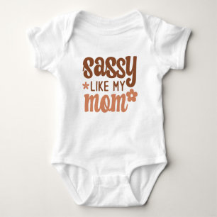 Baby Boho Sassy Like My Mom Baby Bodysuit