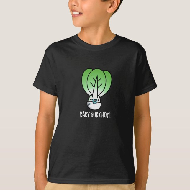 Baby Bok Choy Funny Veggie Pun Dark BG T-Shirt (Front)