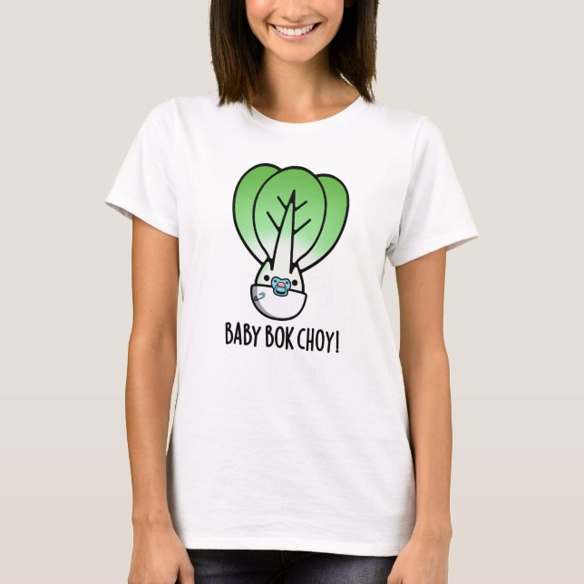 Baby Bok Choy Funny Veggie Pun  T-Shirt (Front)