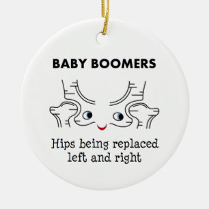 Baby Boomers – Hips being replaced left and right Ceramic Ornament