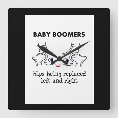 Baby Boomers  Hips being replaced left and right Square Wall Clock