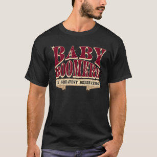 Baby Boomers The Greatest Generation Retro Slogan T-Shirt