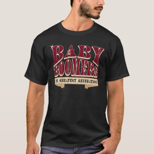 Baby Boomers The Greatest Generation Retro Slogan T_Shirt