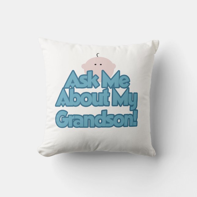 Baby Boy Ask About My Grandson Gifts Throw Pillow (Front)