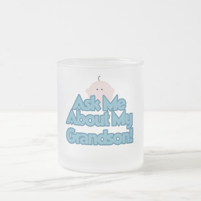 Baby Boy Ask About My Grandson Tshirts and Gifts Frosted Glass Coffee Mug (Center)