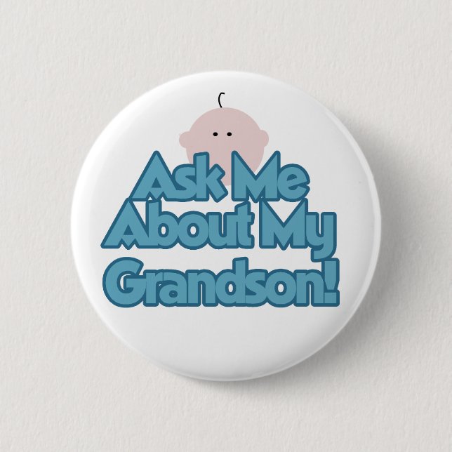 Baby Boy Ask About My Grandson Tshirts and Gifts Pinback Button (Front)