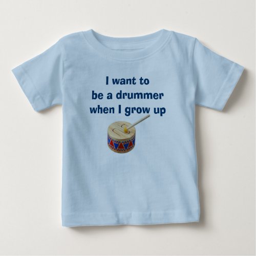 BABY BOY OR GIRL WANTS TO BE A DRUMMER T_SHIRT