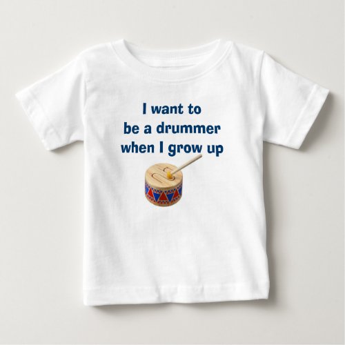 BABY BOY OR GIRL WANTS TO BE A DRUMMER T_SHIRT