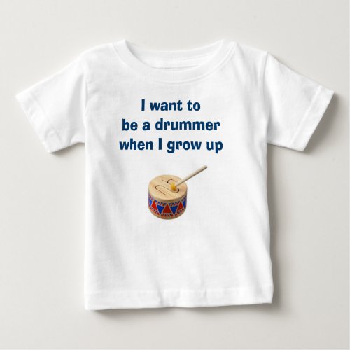 BABY BOY OR GIRL WANTS TO BE A DRUMMER T_SHIRT