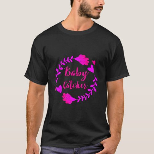 Baby Catcher Doula Midwife Midwives Nurse Funny Gi T_Shirt