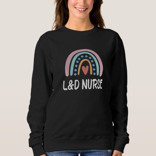 Baby Catcher Labor  Delivery Nurse Ld Nurse Ld N Sweatshirt