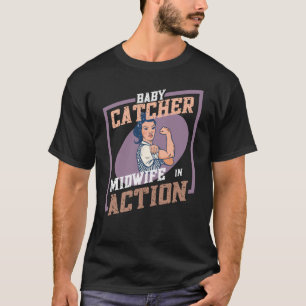 Baby Catcher - Midwife in Action T-Shirt