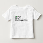 [ Thumbnail: Baby Checklist: Walk, Talk, Astrophysics T-Shirt ]