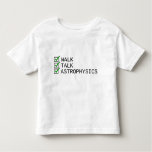 [ Thumbnail: Baby Checklist: Walk, Talk, Astrophysics T-Shirt ]