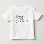 [ Thumbnail: Baby Checklist: Walk, Talk, Calculus T-Shirt ]