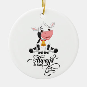 Baby Cow Always Be Kind Ceramic Ornament