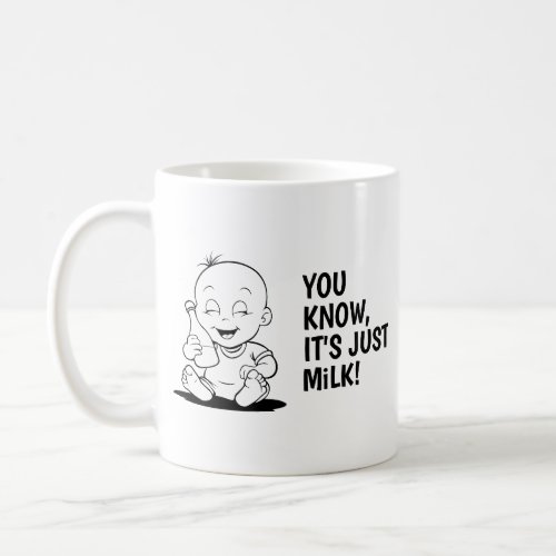 Baby crunching You Know Its Just Milk Coffee Mug