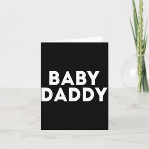 Baby Daddy Funny New & Expecting Dads Father's Card