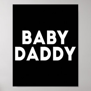 Baby Daddy Funny New &amp; Expecting Dads Father's Poster