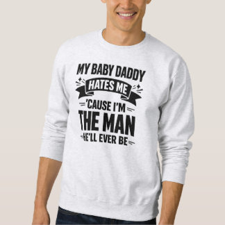 Baby Daddy Hates Me Twice The Man Funny Polar Prid Sweatshirt